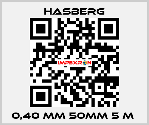 0,40 MM 50MM 5 M  Hasberg