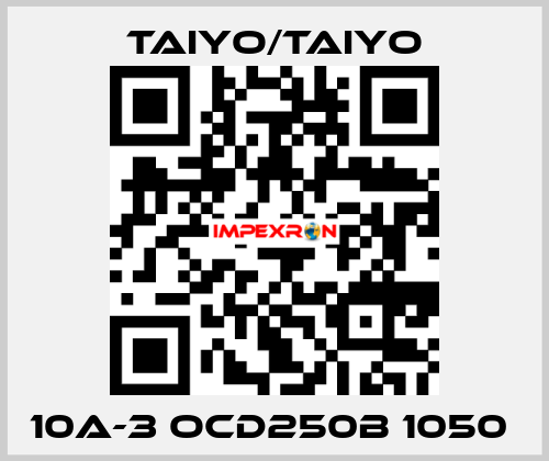 10A-3 OCD250B 1050  TAIYO/TAIYO