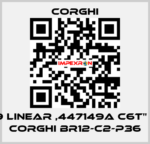 9709 LINEAR ,447149A C6T"  FOR CORGHI BR12-C2-P36 Corghi