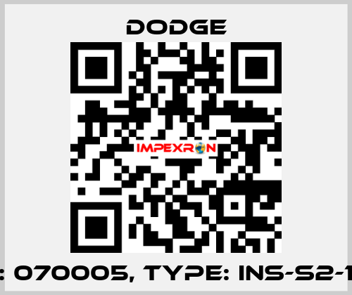 P/N: 070005, Type: INS-S2-115R Dodge