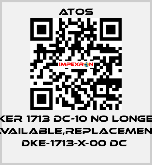 DKER 1713 DC-10 no longer available,replacement DKE-1713-X-00 DC  Atos