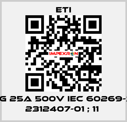 GG 25A 500V IEC 60269-3; 2312407-01 ; 11  Eti