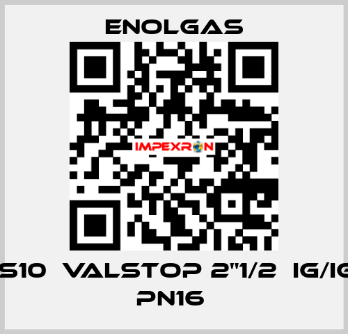 H0141S10  VALSTOP 2"1/2  IG/IG FKM PN16  Enolgas