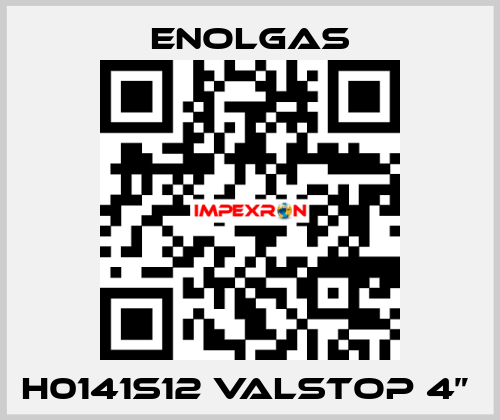 H0141S12 VALSTOP 4”  Enolgas