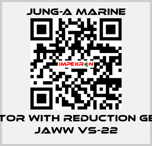 Motor with reduction gear JAWW VS-22 JUNG-A MARINE