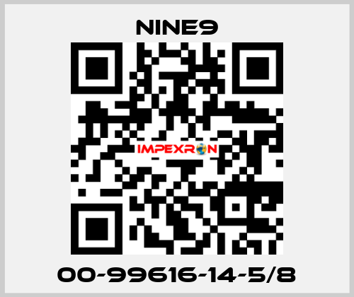 00-99616-14-5/8 Nine9