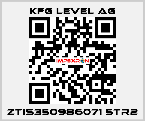 ZTIS350986071 5TR2 KFG Level AG