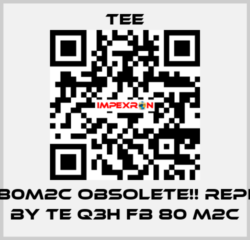 IE-03E80M2C obsolete!! replaced by TE Q3H FB 80 M2C TEE