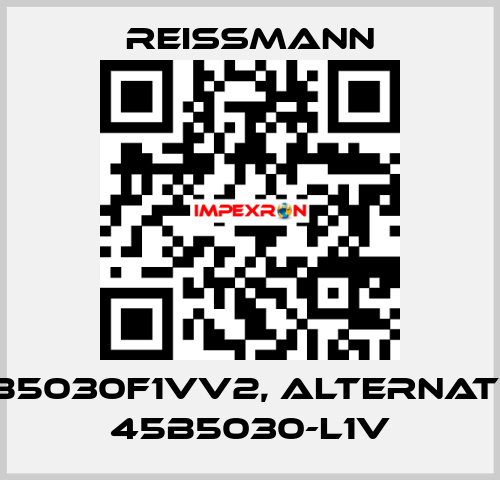 45B5030F1VV2, alternative 45B5030-L1V Reissmann