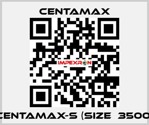 CENTAMAX-S (Size  3500) CENTAMAX