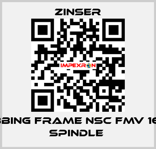 RUBBING FRAME NSC FMV 16-24 SPINDLE  Zinser