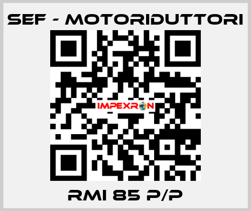 RMI 85 P/P SEF - MOTORIDUTTORI