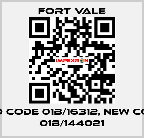 old code 01B/16312, new code 01B/144021 Fort Vale