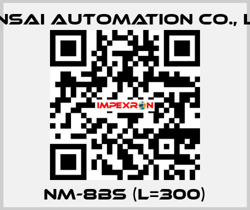 NM-8BS (L=300) KANSAI Automation Co., Ltd.