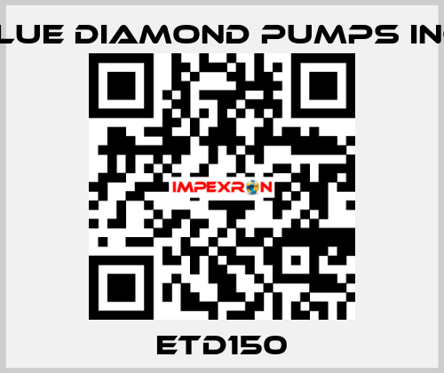 ETD150 Blue Diamond Pumps Inc.