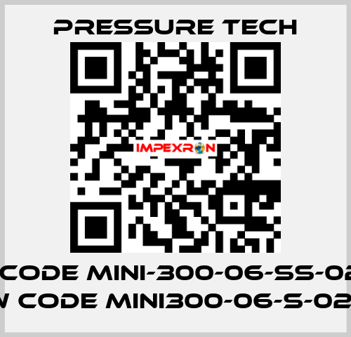 old code MINI-300-06-SS-02-K-F, new code MINI300-06-S-02-K-F Pressure Tech