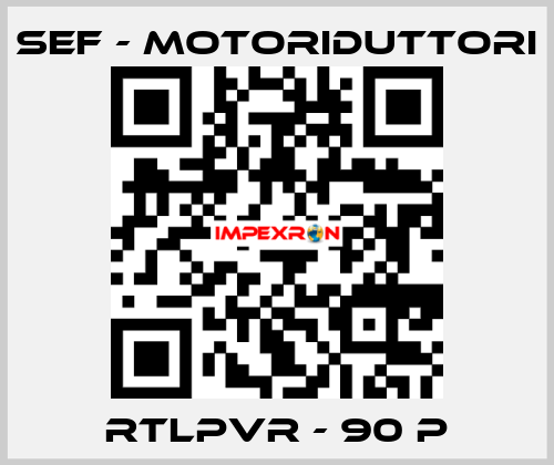 RTLPVR - 90 P SEF - MOTORIDUTTORI