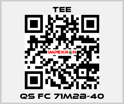 QS FC 71M2B-40 TEE