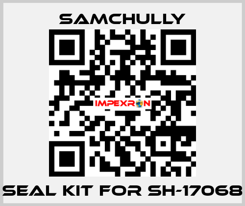 seal kit for SH-17068 Samchully