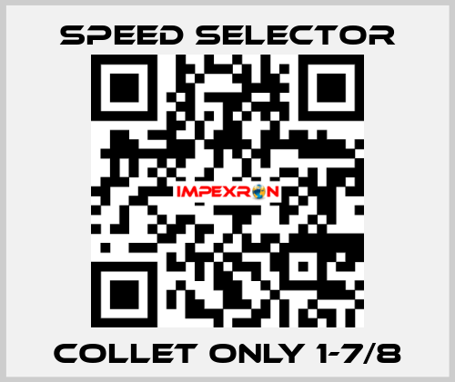 Collet only 1-7/8 Speed Selector