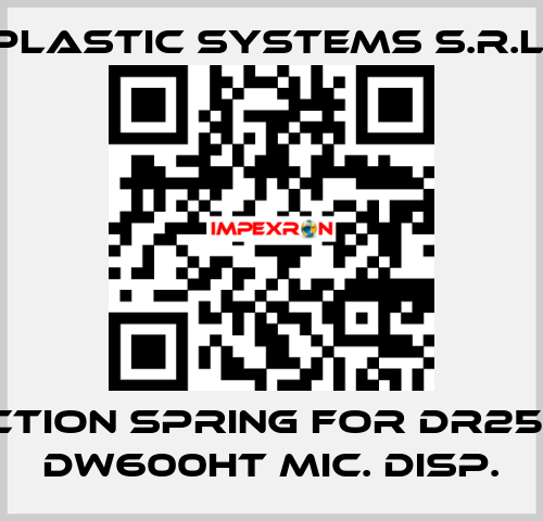 traction spring for DR251-12 // DW600HT MIC. DISP. Plastic Systems S.r.l.