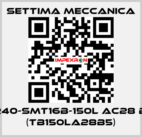 GR40-SMT16B-150L AC28 B5  (TB150LA28B5) Settima Meccanica