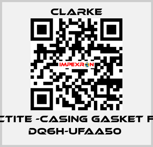 Loctite -casing gasket for DQ6H-UFAA50  Clarke