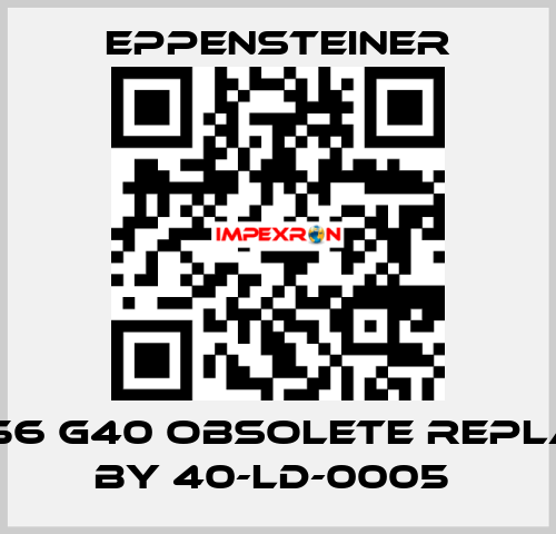 25 056 G40 OBSOLETE REPLACED BY 40-LD-0005  Eppensteiner