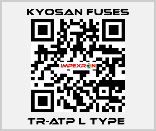 TR-ATP L Type  Kyosan Fuses