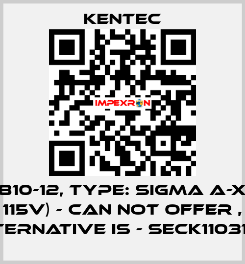 P/N: K1810-12, Type: SIGMA A-XT (Red 115V) - can not offer , alternative is - SECK11031M2 Kentec